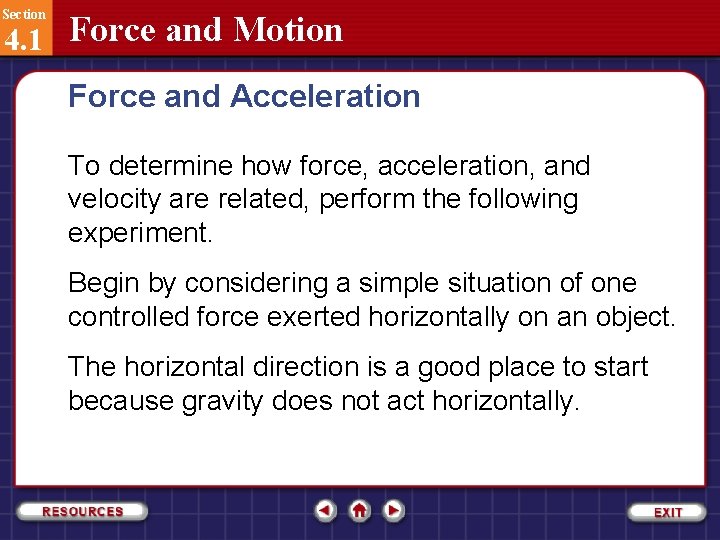 Section 4. 1 Force and Motion Force and Acceleration To determine how force, acceleration,