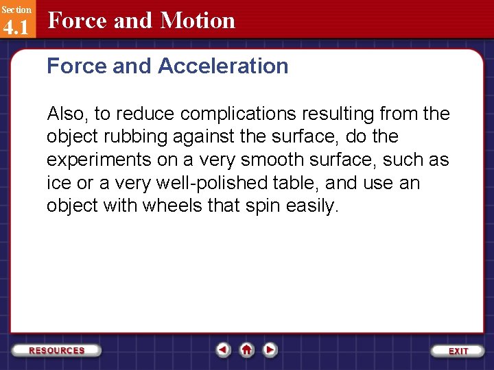 Section 4. 1 Force and Motion Force and Acceleration Also, to reduce complications resulting