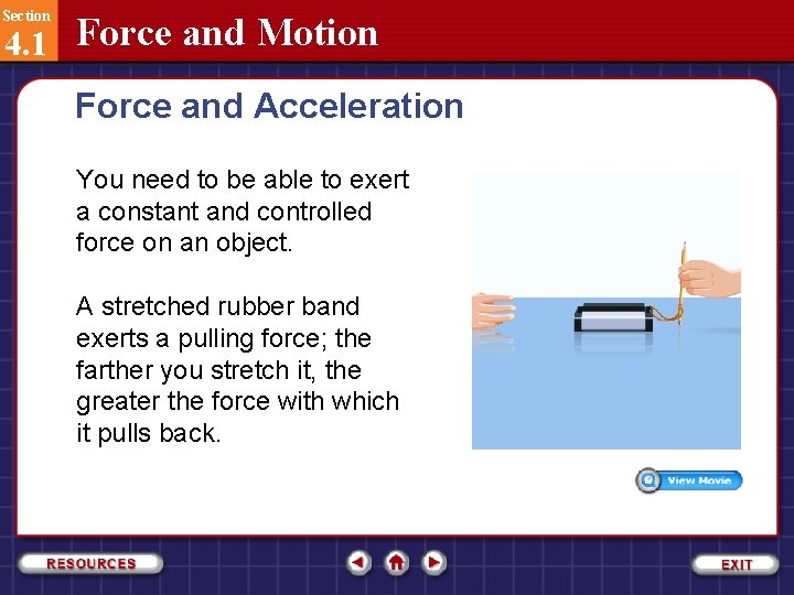 Section 4. 1 Force and Motion Force and Acceleration You need to be able