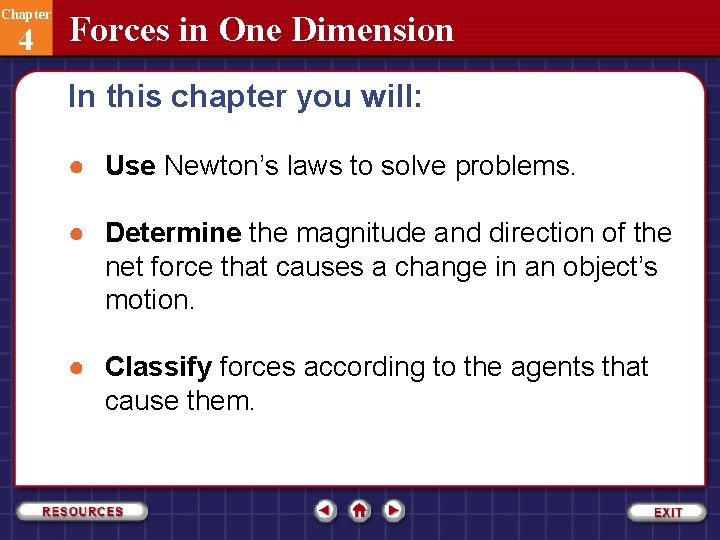 Chapter 4 Forces in One Dimension In this chapter you will: ● Use Newton’s