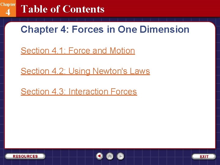 Chapter 4 Table of Contents Chapter 4: Forces in One Dimension Section 4. 1: