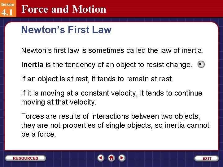 Section 4. 1 Force and Motion Newton’s First Law Newton’s first law is sometimes