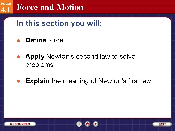 Section 4. 1 Force and Motion In this section you will: ● Define force.