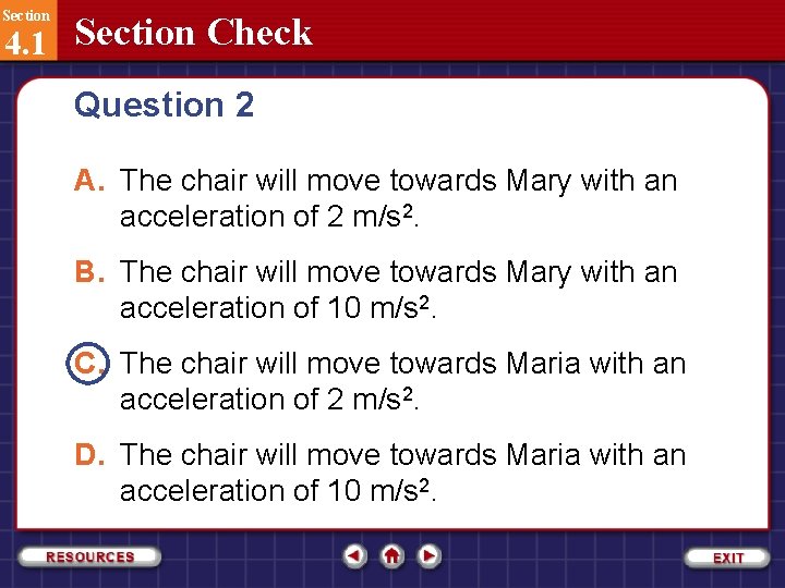 Section 4. 1 Section Check Question 2 A. The chair will move towards Mary