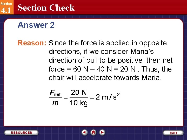 Section 4. 1 Section Check Answer 2 Reason: Since the force is applied in