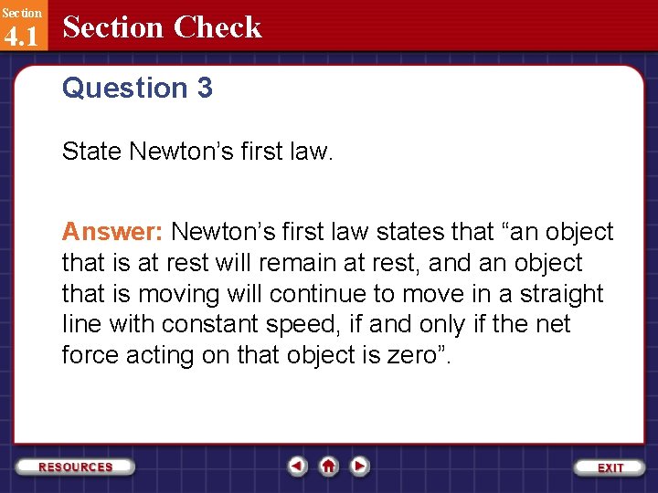 Section 4. 1 Section Check Question 3 State Newton’s first law. Answer: Newton’s first