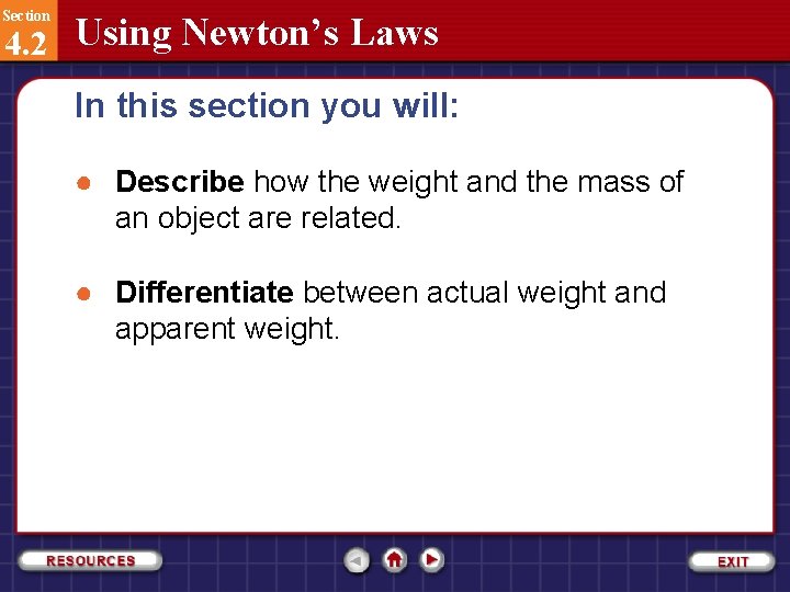 Section 4. 2 Using Newton’s Laws In this section you will: ● Describe how