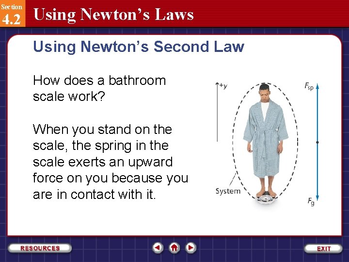 Section 4. 2 Using Newton’s Laws Using Newton’s Second Law How does a bathroom