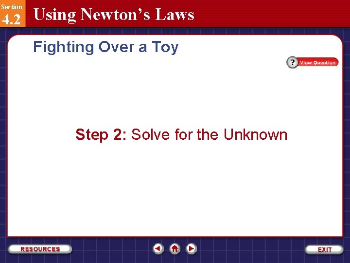 Section 4. 2 Using Newton’s Laws Fighting Over a Toy Step 2: Solve for