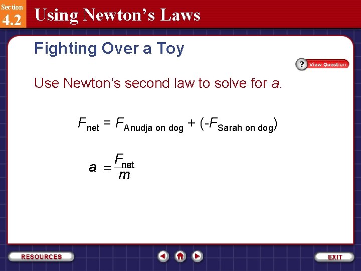 Section 4. 2 Using Newton’s Laws Fighting Over a Toy Use Newton’s second law