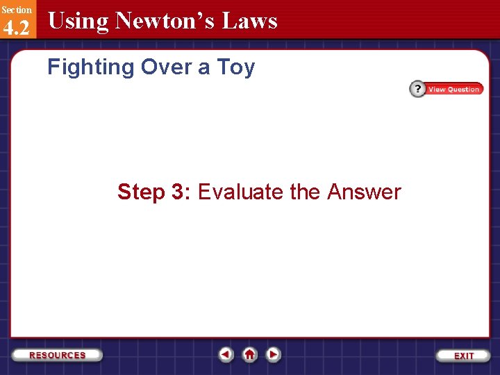 Section 4. 2 Using Newton’s Laws Fighting Over a Toy Step 3: Evaluate the