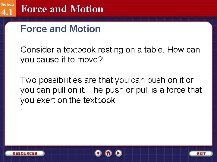 Section 4. 1 Force and Motion Consider a textbook resting on a table. How
