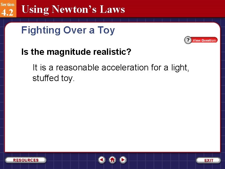 Section 4. 2 Using Newton’s Laws Fighting Over a Toy Is the magnitude realistic?