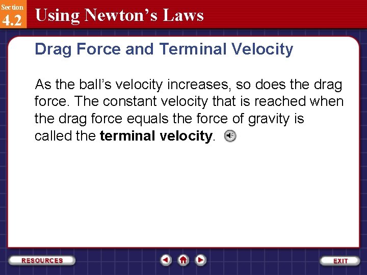 Section 4. 2 Using Newton’s Laws Drag Force and Terminal Velocity As the ball’s