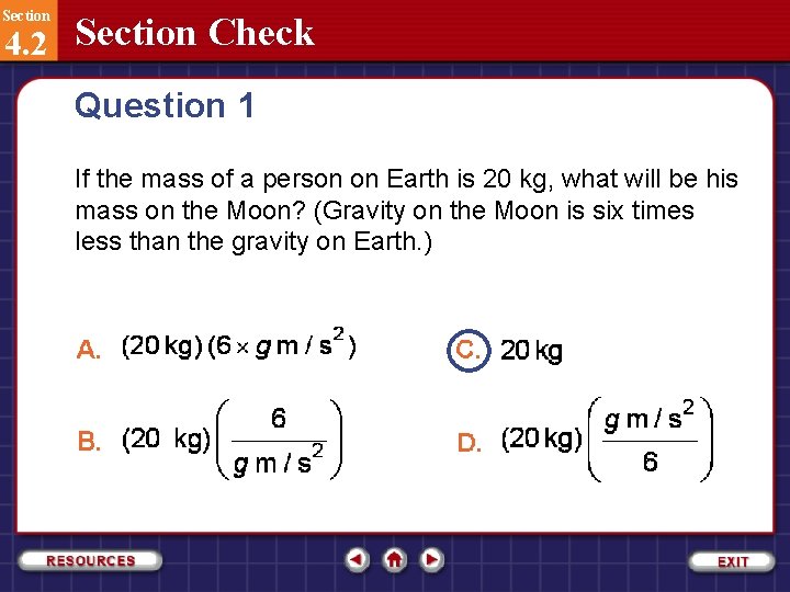Section 4. 2 Section Check Question 1 If the mass of a person on
