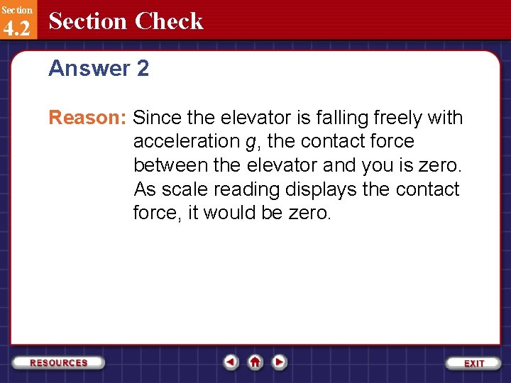 Section 4. 2 Section Check Answer 2 Reason: Since the elevator is falling freely