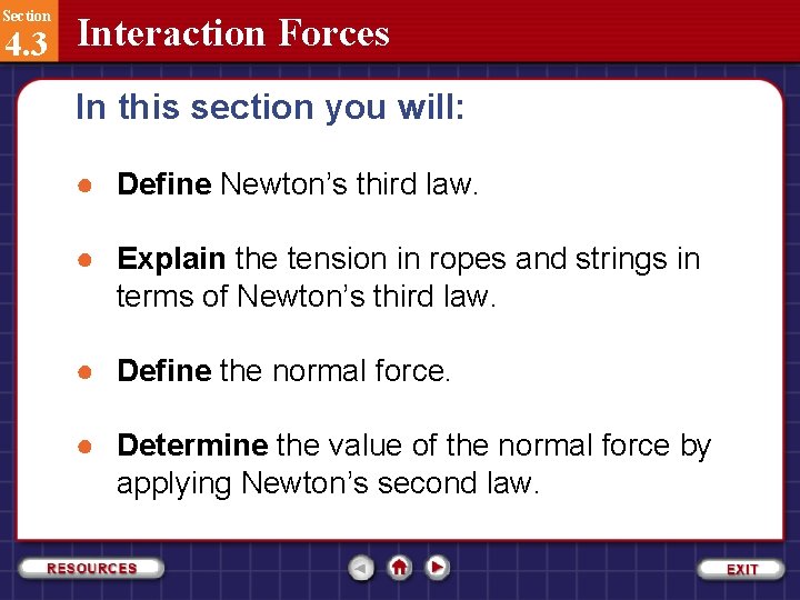 Section 4. 3 Interaction Forces In this section you will: ● Define Newton’s third