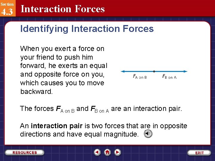 Section 4. 3 Interaction Forces Identifying Interaction Forces When you exert a force on