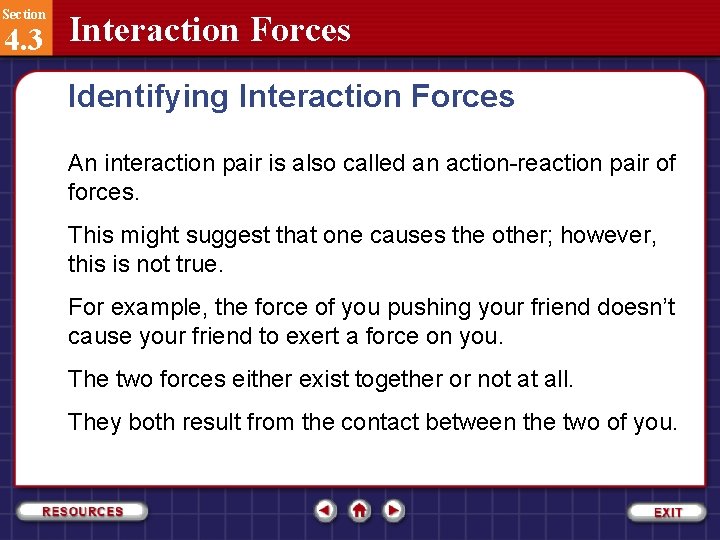 Section 4. 3 Interaction Forces Identifying Interaction Forces An interaction pair is also called