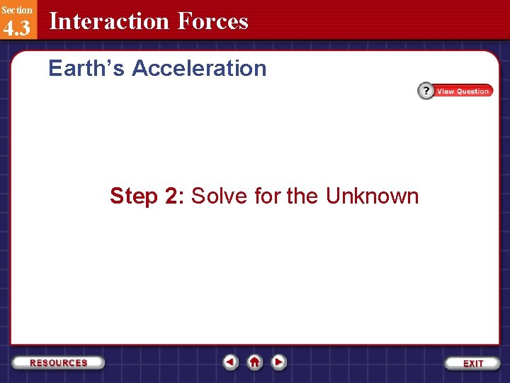 Section 4. 3 Interaction Forces Earth’s Acceleration Step 2: Solve for the Unknown 