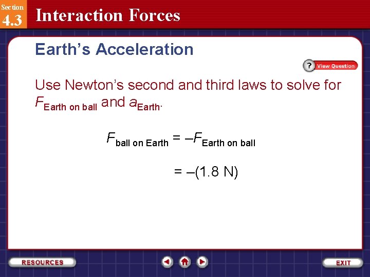 Section 4. 3 Interaction Forces Earth’s Acceleration Use Newton’s second and third laws to