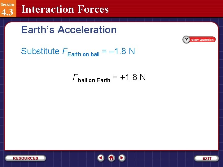 Section 4. 3 Interaction Forces Earth’s Acceleration Substitute FEarth on ball = – 1.