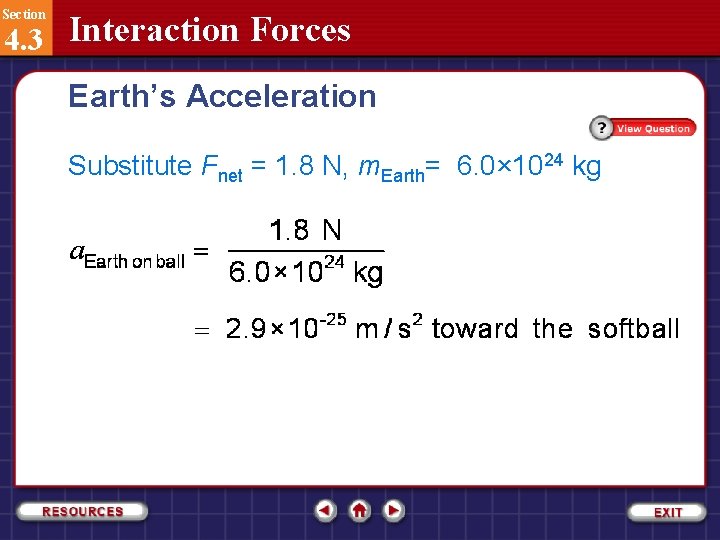 Section 4. 3 Interaction Forces Earth’s Acceleration Substitute Fnet = 1. 8 N, m.