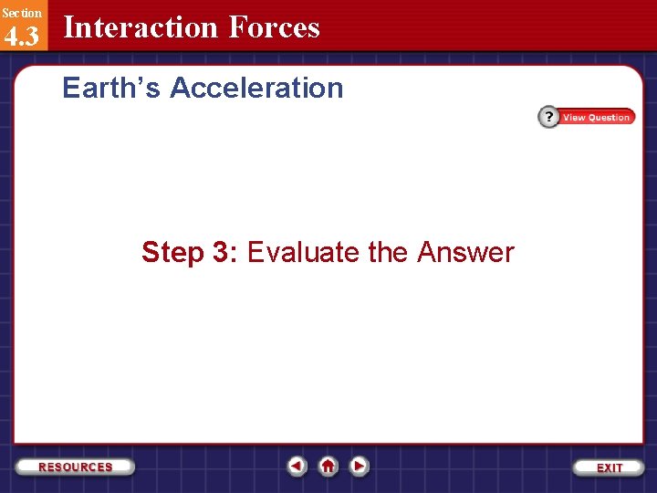 Section 4. 3 Interaction Forces Earth’s Acceleration Step 3: Evaluate the Answer 