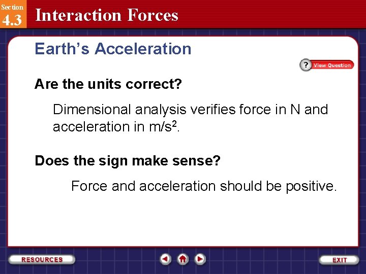 Section 4. 3 Interaction Forces Earth’s Acceleration Are the units correct? Dimensional analysis verifies