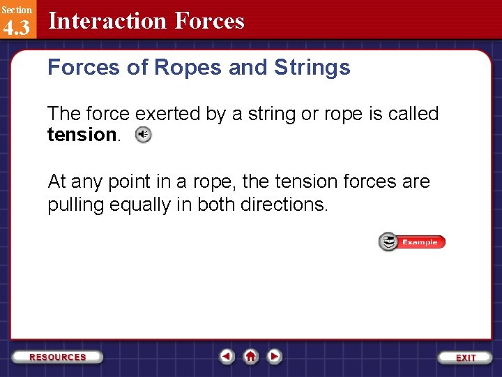 Section 4. 3 Interaction Forces of Ropes and Strings The force exerted by a