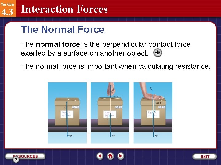 Section 4. 3 Interaction Forces The Normal Force The normal force is the perpendicular