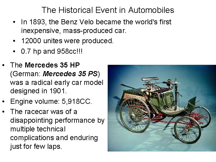 The Historical Event in Automobiles • In 1893, the Benz Velo became the world's