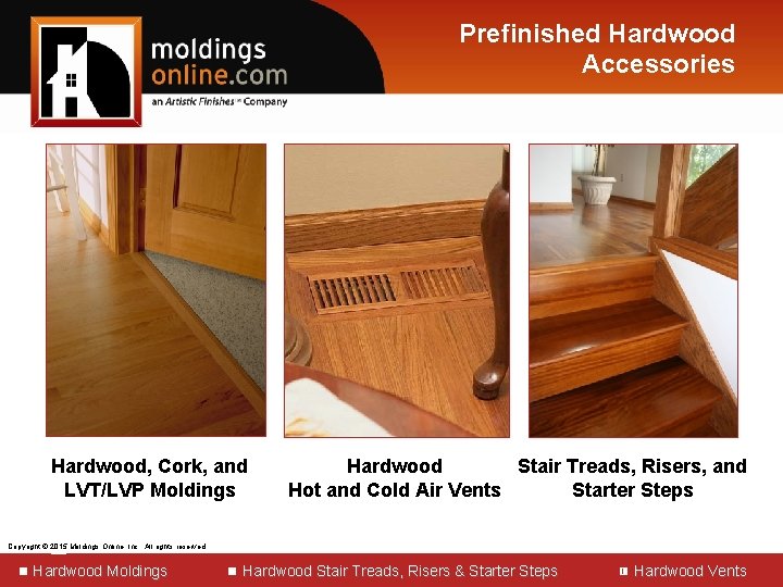 Prefinished Hardwood Accessories Hardwood, Cork, and LVT/LVP Moldings Hardwood Stair Treads, Risers, and Hot