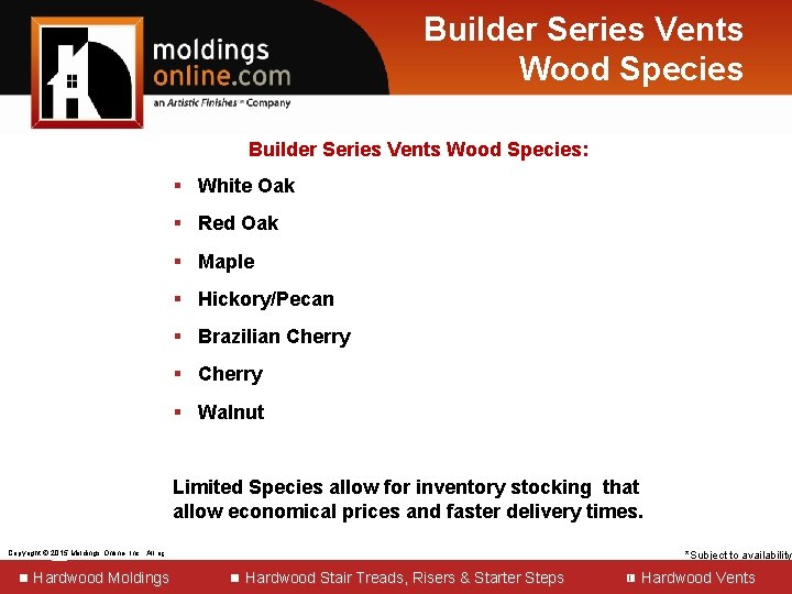 Builder Series Vents Wood Species: § White Oak § Red Oak § Maple §