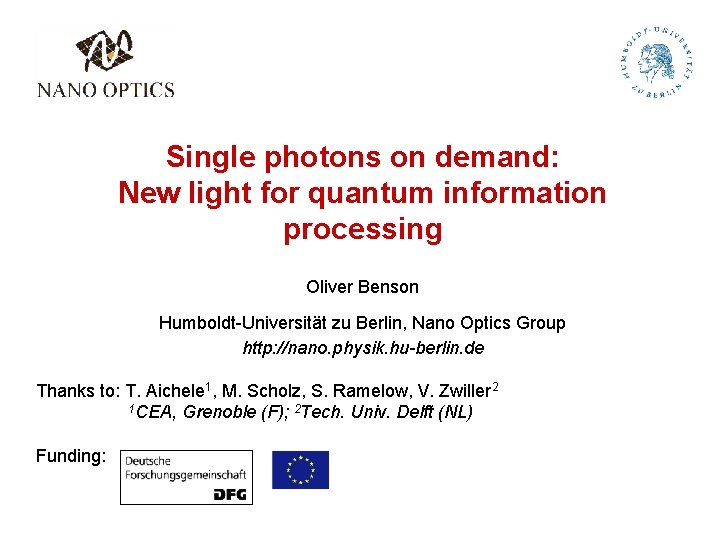 Single photons on demand: New light for quantum information processing Oliver Benson Humboldt-Universität zu