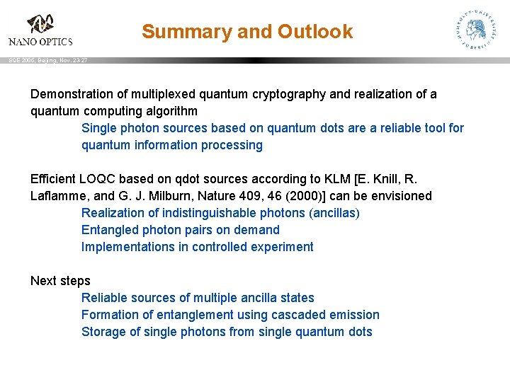 Summary and Outlook SQE 2005, Beijing, Nov. 23 -27 Demonstration of multiplexed quantum cryptography