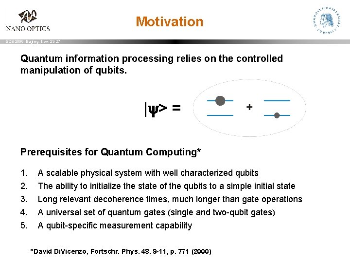 Motivation SQE 2005, Beijing, Nov. 23 -27 Quantum information processing relies on the controlled