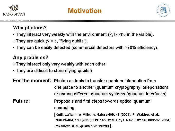 Motivation SQE 2005, Beijing, Nov. 23 -27 Why photons? • They interact very weakly