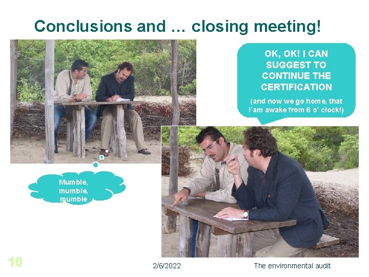 Conclusions and … closing meeting! OK, OK! I CAN SUGGEST TO CONTINUE THE CERTIFICATION