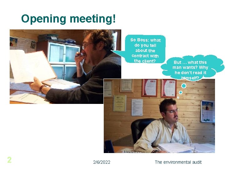 Opening meeting! So Boss: what do you tell about the contract with the client?