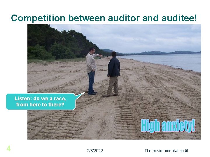 Competition between auditor and auditee! Listen: do we a race, from here to there?