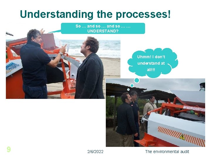 Understanding the processes! So … and so … … UNDERSTAND? Uhmm! I don’t understand
