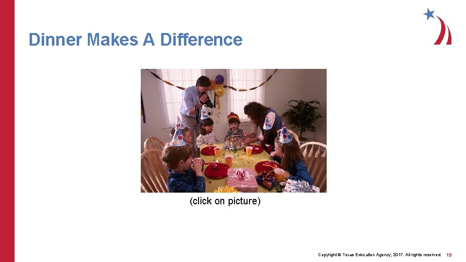 Dinner Makes A Difference (click on picture) Copyright © Texas Education Agency, 2017. All