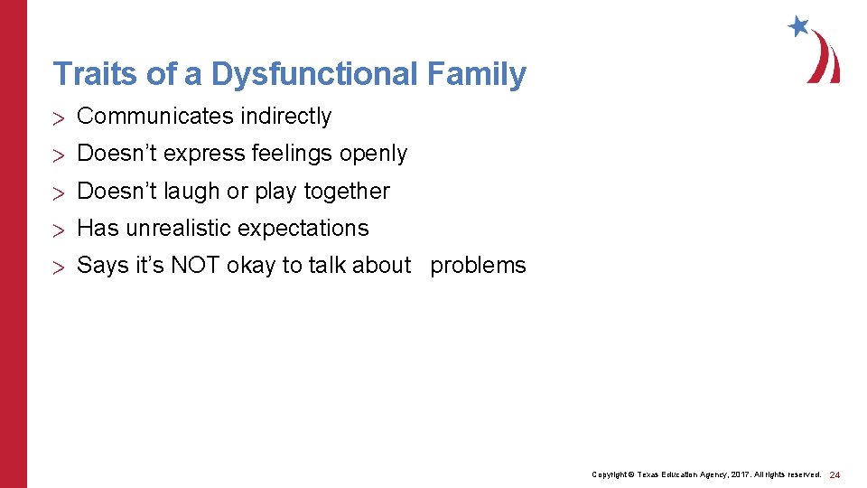 Traits of a Dysfunctional Family > Communicates indirectly > Doesn’t express feelings openly >