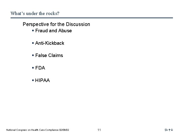 What’s under the rocks? Perspective for the Discussion § Fraud and Abuse § Anti-Kickback