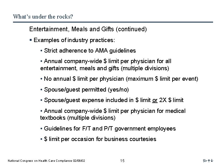 What’s under the rocks? Entertainment, Meals and Gifts (continued) § Examples of industry practices: