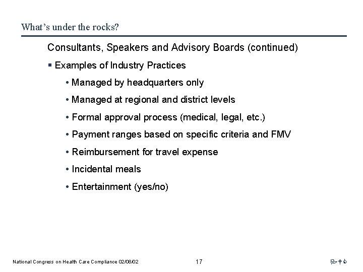 What’s under the rocks? Consultants, Speakers and Advisory Boards (continued) § Examples of Industry