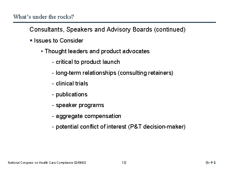 What’s under the rocks? Consultants, Speakers and Advisory Boards (continued) § Issues to Consider