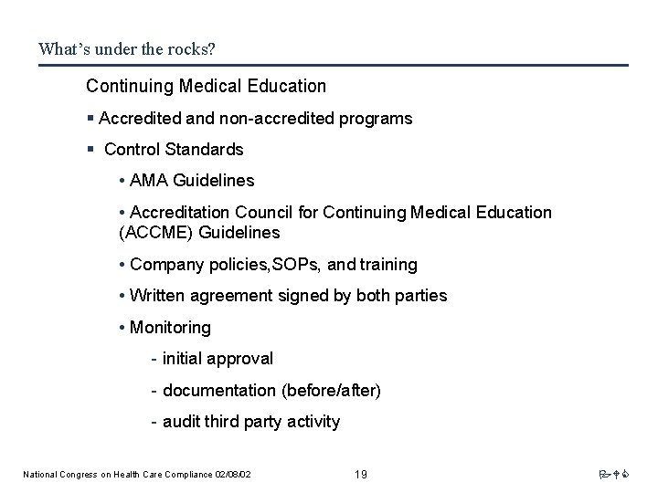 What’s under the rocks? Continuing Medical Education § Accredited and non-accredited programs § Control
