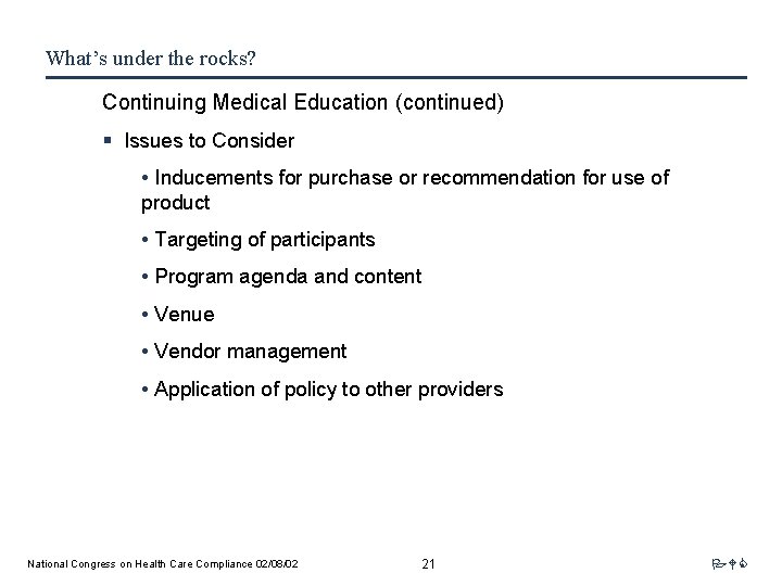 What’s under the rocks? Continuing Medical Education (continued) § Issues to Consider • Inducements